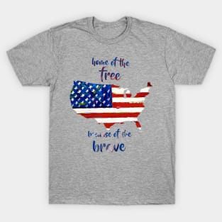 Home of the free because of the brave T-Shirt